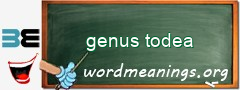 WordMeaning blackboard for genus todea